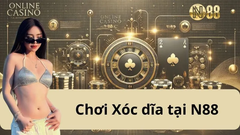 Xóc Đĩa N88 - Trò Chơi Dân Gian Trên Nền Tảng Trực Tuyến